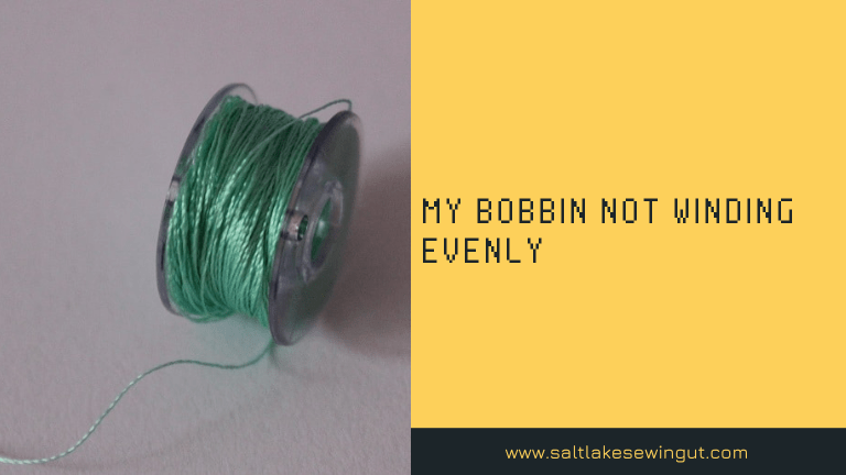 My Bobbin Not Winding Evenly