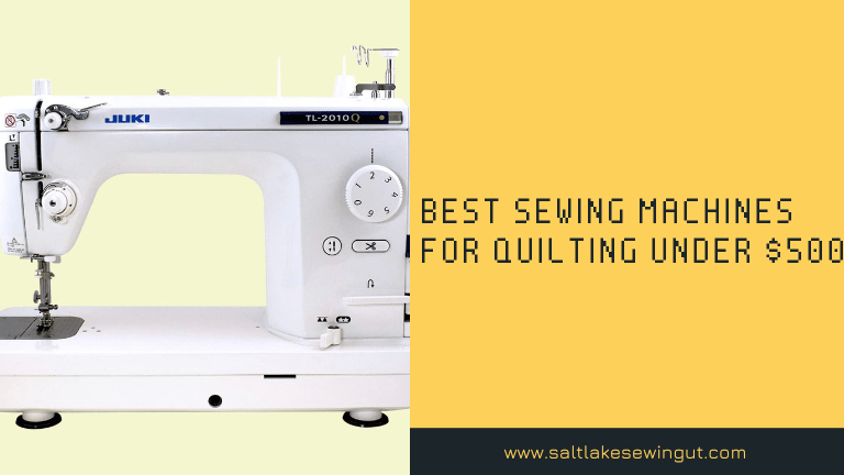 Best Sewing Machines for Quilting under $500