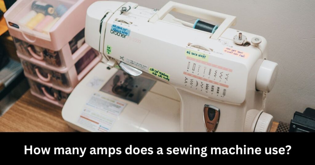 How many amps does a sewing machine use