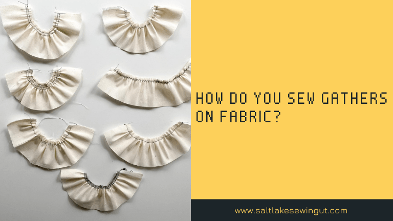 How do you sew gathers on fabric?