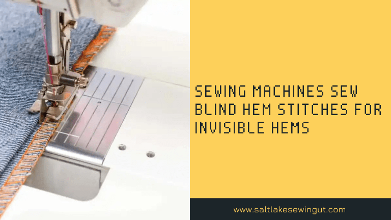 How do sewing machines sew blind hem stitches for invisible hems?