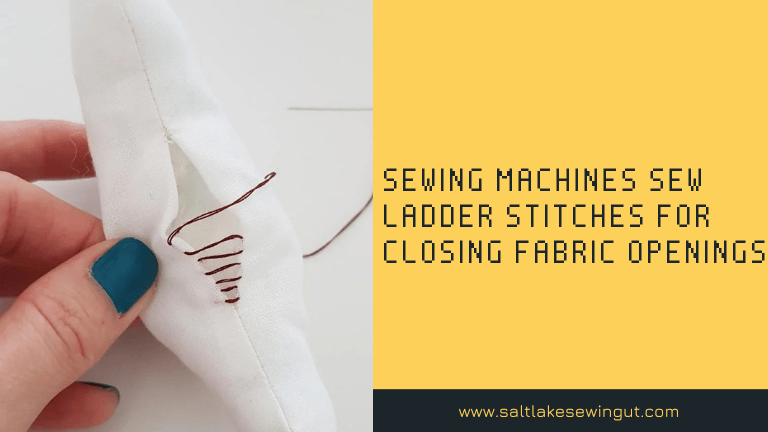 sewing machines sew ladder stitches for closing fabric openings