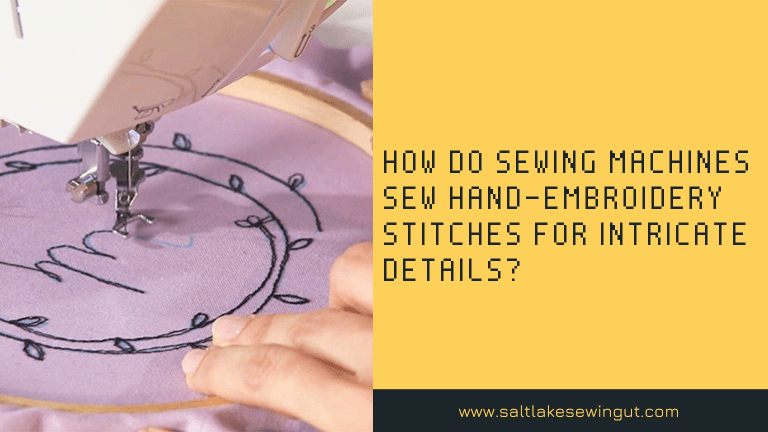 How do sewing machines sew hand-embroidery stitches for intricate details?